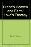 Diana's heaven and earth : dedicated to love's fantasy