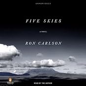 Five Skies: A Novel | [Ron Carlson]