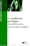 La souffrance psychique des adolescents et jeunes adultes
