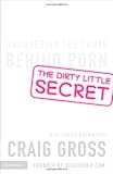 The Dirty Little Secret: Uncovering the Truth Behind Porn