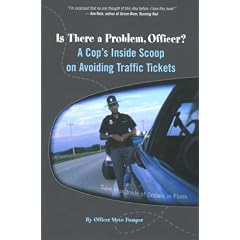 Is There a Problem, Officer?: A Cop's Inside Scoop on Avoiding Traffic Tickets