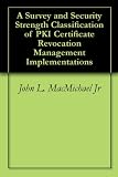 A Survey and Security Strength Classification of PKI Certificate Revocation Management Implementations