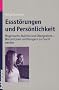 Essst�rungen und Pers�nlichkeit: Magersucht, Bulimie und �bergewicht - Kinder und Jugendliche im Konflikt zwischen Wollen und K�nnen