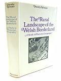 The rural landscape of the Welsh borderland : a study in historical geography