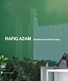 Rafiq Azam : architecture for green living