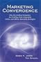 Marketing Convergence: How the Leading Companies Are Profiting from Integrating Online and Offline Marketing Strategies