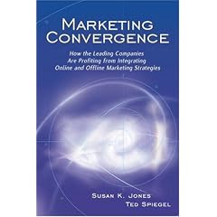 Marketing Convergence: How the Leading Companies Are Profiting from Integrating Online and Offline Marketing Strategies