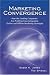 Marketing Convergence: How the Leading Companies Are Profiting from Integrating Online and Offline Marketing Strategies