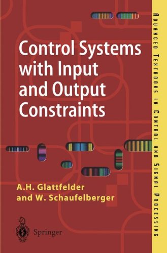Control Systems with Input and Output Constraints (Advanced Textbooks in Control and Signal Processing) Image Control Systems with Input and Output Constraints (Advanced Textbooks in Control and Signal Processing)