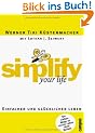 simplify your life: Einfacher und gl�cklicher leben