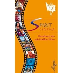Spirit Cinema: Handbuch des spirituellen Films