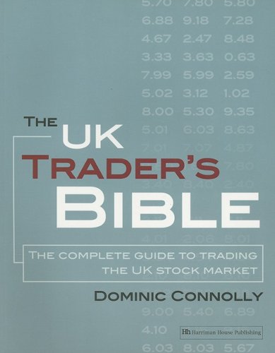 The UK Trader's Bible: The Complete Guide to Trading the UK Stock Market