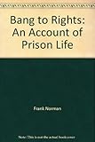 Bang to rights : an account of prison life