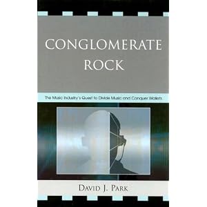Conglomerate Rock: The Music Industry's Quest to Divide Music and Conquer Wallets [Hardcover] - textbooks for sale