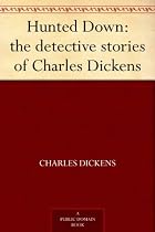 Hunted Down: the detective stories of Charles Dickens