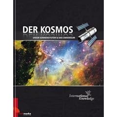 International Knowledge - Der Kosmos: Unser Sonnensystem & das Universum. Wissen, nicht nur f�r Erwachsene