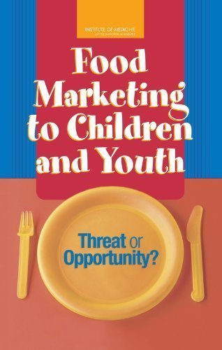 Food Marketing to Children and Youth: Threat or Opportunity? 1st (first) Edition by Committee on Food Marketing and the Diets of Children and Yo published by National Academies Press (2006)