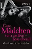 Produkt-Bild: Gute M&auml;dchen tun's im Bett - b&ouml;se &uuml;berall: Wer sich traut, hat mehr vom Lieben