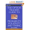 The Option Trader's Guide to Probability, Volatility and Timing (A Marketplace Book)