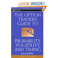 The Option Trader's Guide to Probability, Volatility and Timing (A Marketplace Book)