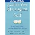 Awaken Your Strongest Self: Break Free of Stress, Inner Conflict, and Self-Sabotage by Neil A. Fiore
