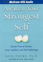 Awaken Your Strongest Self: Break Free of Stress, Inner Conflict, and Self-Sabotage