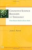 Cognitive Science, Religion, and Theology: From Human Minds to Divine Minds (Templeton Science and Religion)