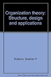 Organization theory : structure, design and applications