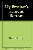 My brother's famous bottom