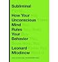 Subliminal: How Your Unconscious Mind Rules Your Behavior