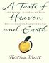 A Taste Of Heaven And Earth: A Zen Approach To Cooking And Eating