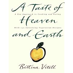 A Taste Of Heaven And Earth: A Zen Approach To Cooking And Eating