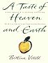 A Taste of Heaven and Earth: The Zen Approach to Cooking and Eating with 150 Satisfying Vegetarian Recipes