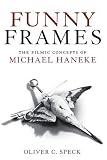 Funny frames : the filmic concepts of Michael Haneke