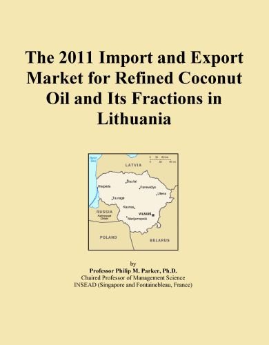 The 2011 Import and Export Market for Refined Coconut Oil and Its Fractions in Lithuania