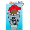 Arme Superkinder: Wie unsere Kinder der Wirtschaft geopfert werden