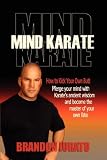 Mind Karate: How to Kick Your Own Butt