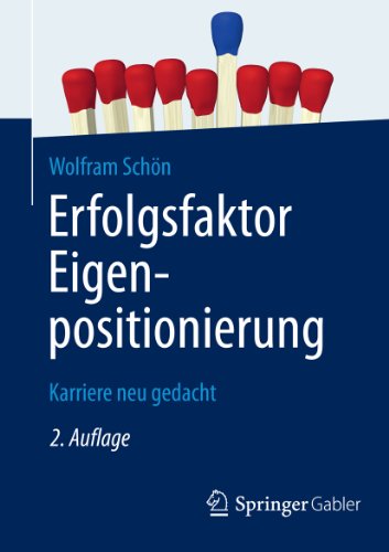 Erfolgsfaktor Eigenpositionierung: Karriere neu gedacht (German Edition)