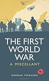 The First World War : a miscellany