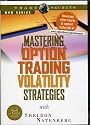 Mastering Option Trading Volatility Strategies with Sheldon Natenberg (DVD)