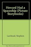 Howard had a spaceship