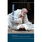 Theater As Life: Practical Wisdom Drawn from Great Acting Teachers, Actors and Actresses