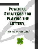 Powerful Strategies for Playing the Lottery: Is it Really Just Luck