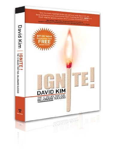 IGNITE! The 12 Values That Fuel Billionaire Success, by David Kim