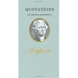 Quotations of Thomas Jefferson (Quote/Unquote)by Thomas Jefferson