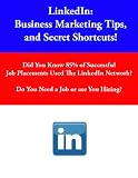 LinkedIn (Business Marketing Tips for LinkedIn, and Secret Shortcuts!)