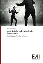 Autotutela individuale del lavoratore: Analisi approfondita sul tema (Italian Edition)
