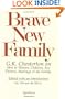 Brave New Family: G.K. Chesterton on Men and Women, Children, Sex, Divorce, Marriage and the Family