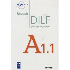 R�ussir le DILF A1.1 : Guide p�dagogique