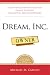 Dream, Inc. - Million Dollar Business Strategies From 32 Successful Philadelphia-Area Entrepreneurs